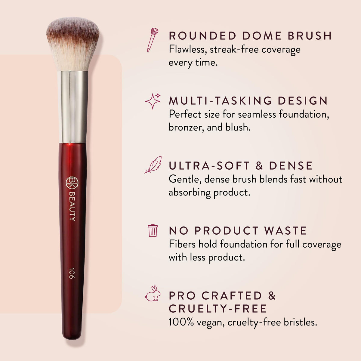 BK BEAUTY 106 Round Foundation Brush for Liquid & Cream Foundation